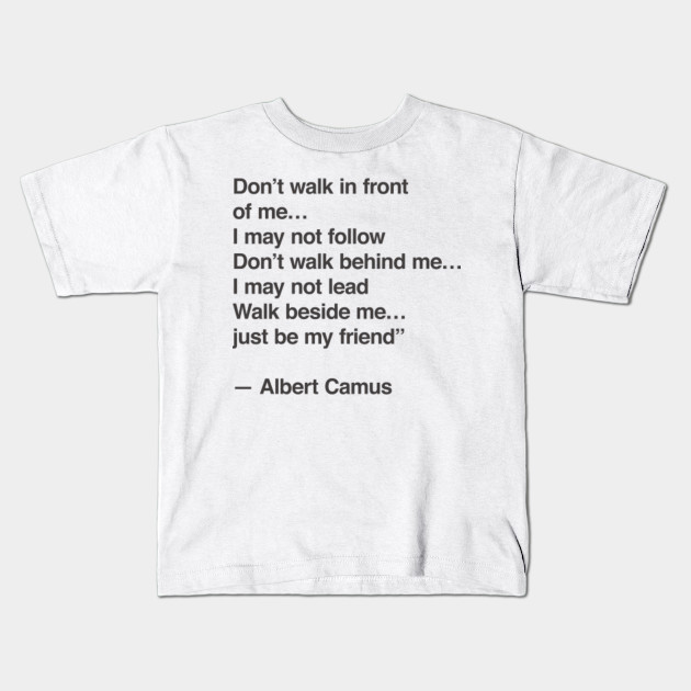 Don t walk in front of me i may not follow don t walk behind me i may
